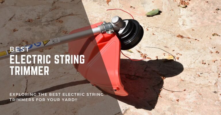 7 Best Electric String Trimmers in 2024: Get a Well Curated Lawn
