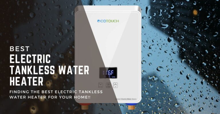 5 Best Electric Tankless Water Heater in 2024 (Reviewed)