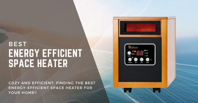 9 Most Energy Efficient Space Heater For Cold Chilly  2024 Winter