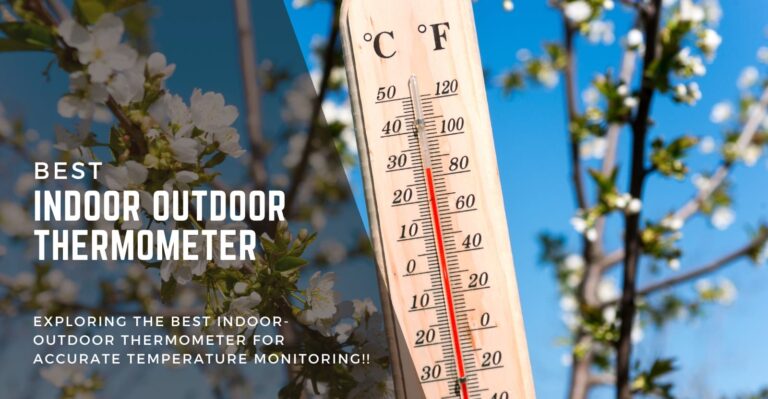 7 Best Indoor Outdoor Thermometer For Home in 2024