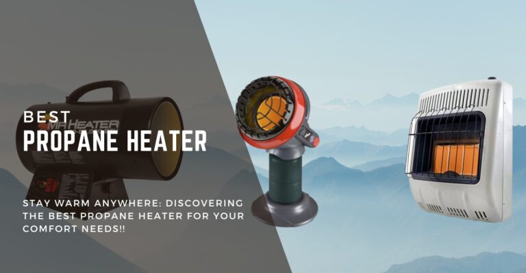 7 Best Propane Heater for Indoor and Outdoor Use in 2024 [Reviewed]