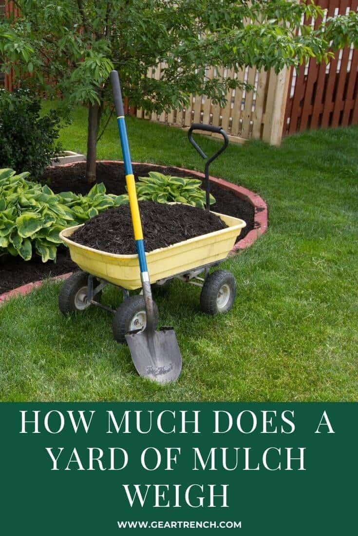 How Much Does A Yard Of Mulch Weigh (with Tables) GearTrench